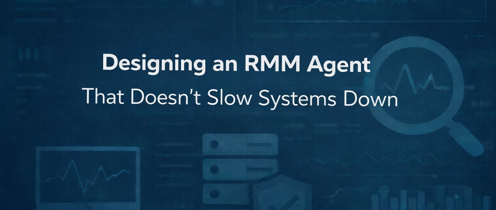 Designing an RMM Agent That Doesn’t Slow Systems Down