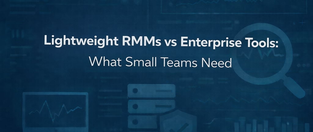 Why Lightweight RMMs Will Win for Small Teams