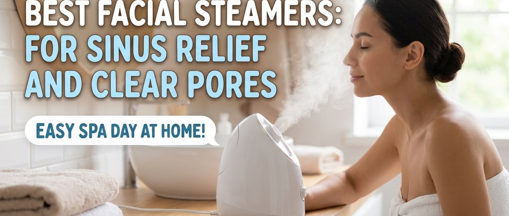 Best Facial Steamers for Sinus Congestion and Blackhead Removal