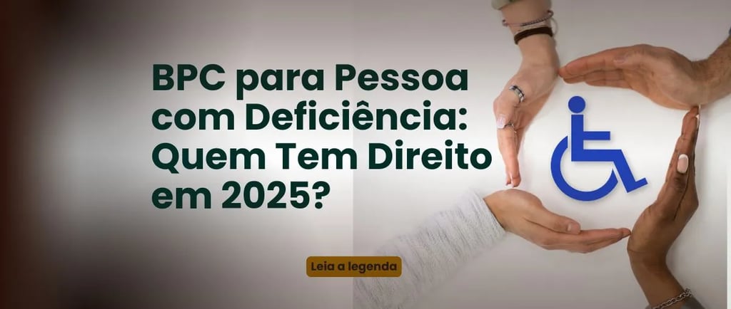 Texto com a Frase BPC para Pessoa com Deficiência: Quem Tem Direito em 2025?