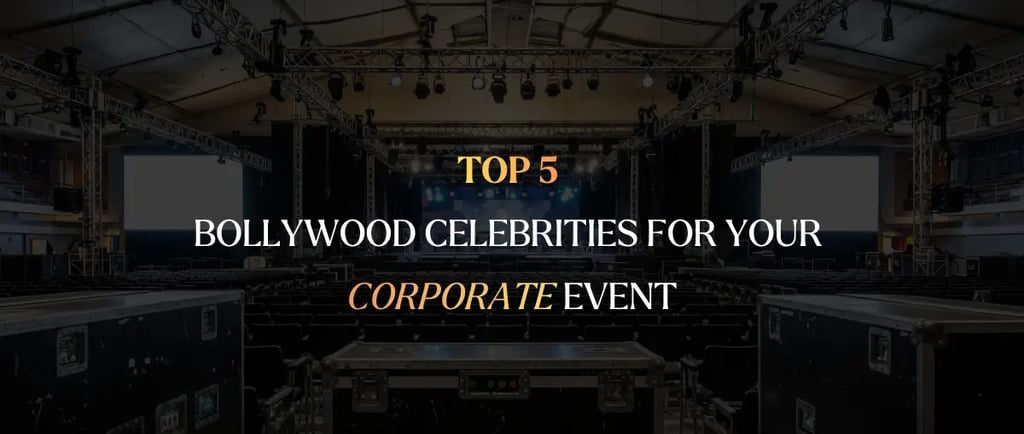 Top 5 Bollywood Celebrities for Corporate Events