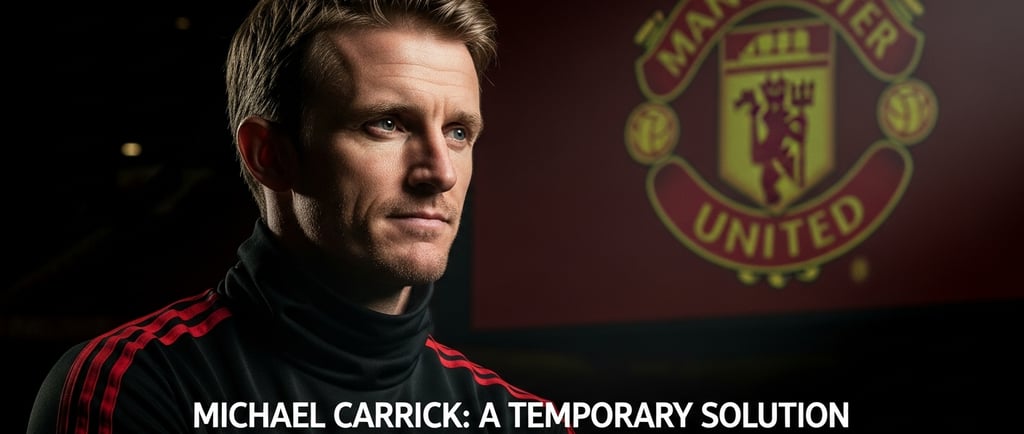 Michael Carrick: A Temporary Solution for Manchester United?