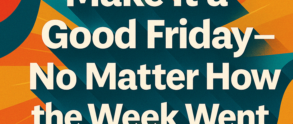 a poster with a quote about the words make it a good friday
