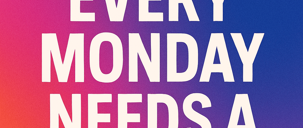 a poster with a quote about monday's monday