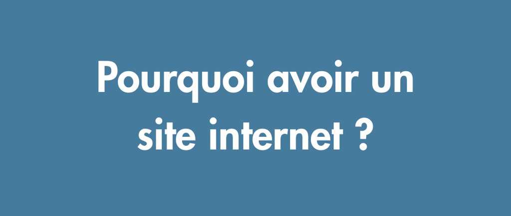 image pourquoi avoir un site internet ?