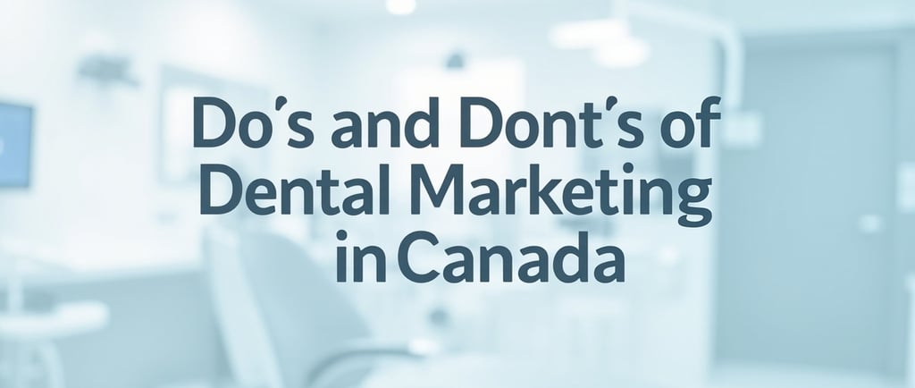 Do's and dont's of dental marketing in Canada