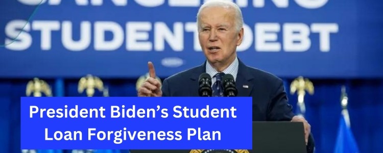President Biden’s Student Loan Forgiveness Plan, SAVE plan, student loan debt relief, income-driven