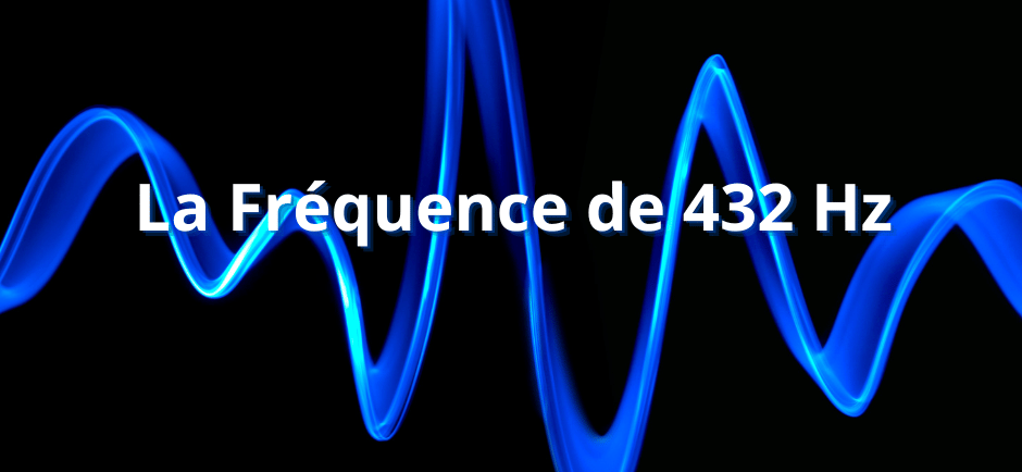 La Fréquence de 432 Hz