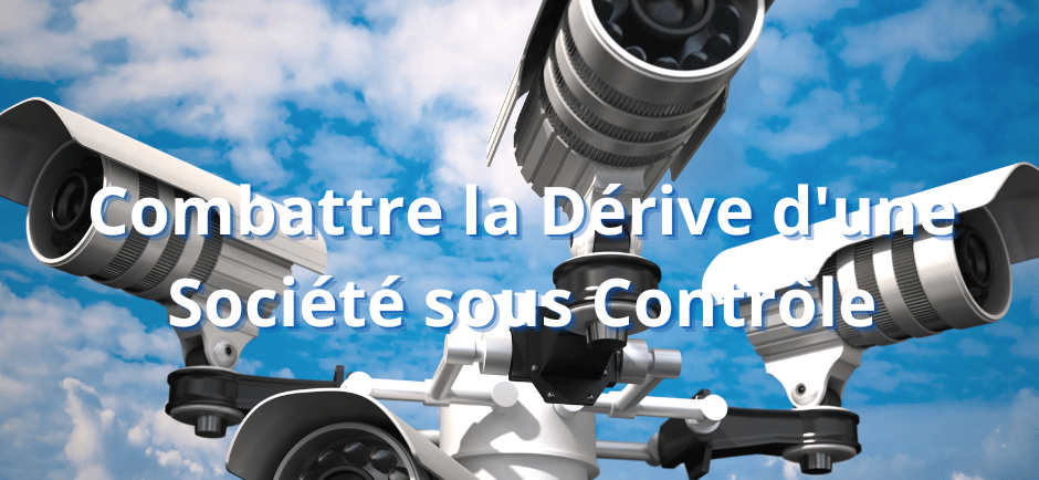 Combattre la Dérive d'une Société sous Contrôle