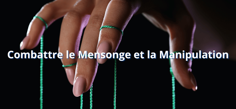 Combattre le Mensonge et la Manipulation