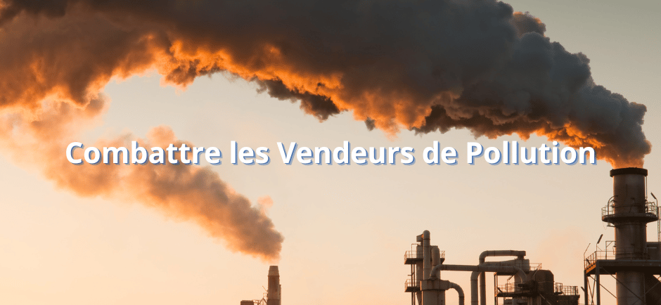 Combattre les Vendeurs de Pollution