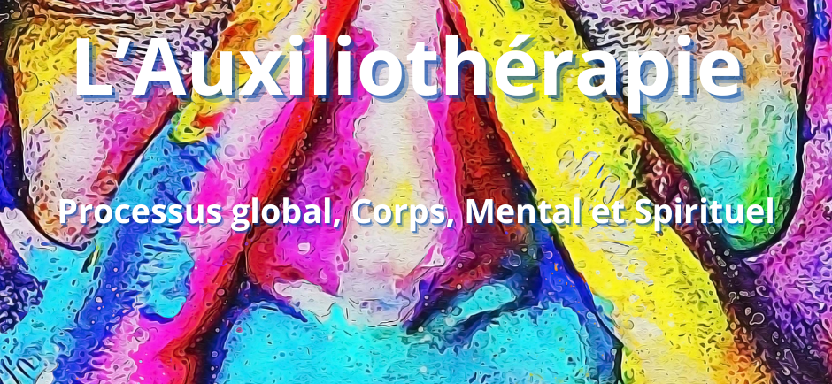 Auxiliothérapie, processus global et holistique
