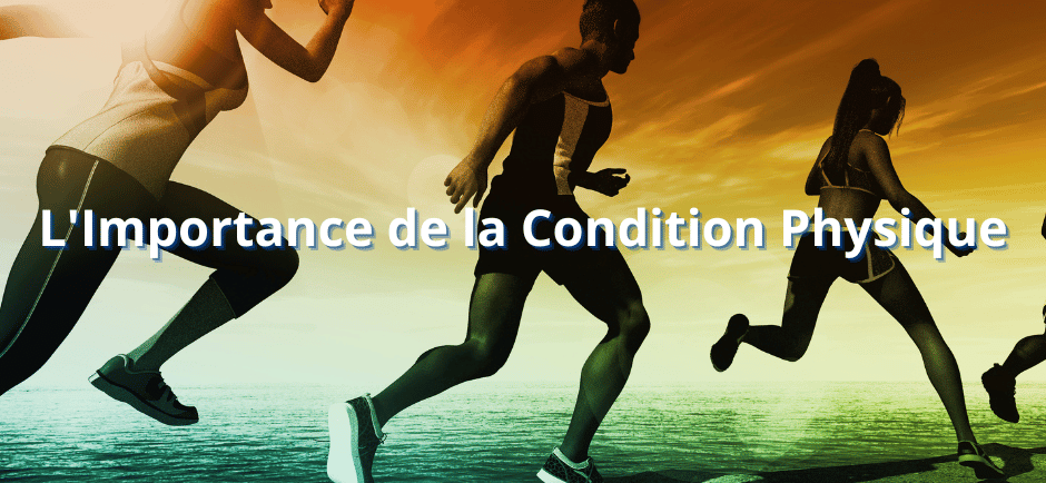 L'Importance de la Condition Physique