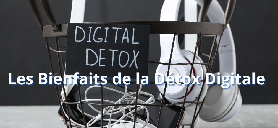 Les Bienfaits de la Détox Digitale