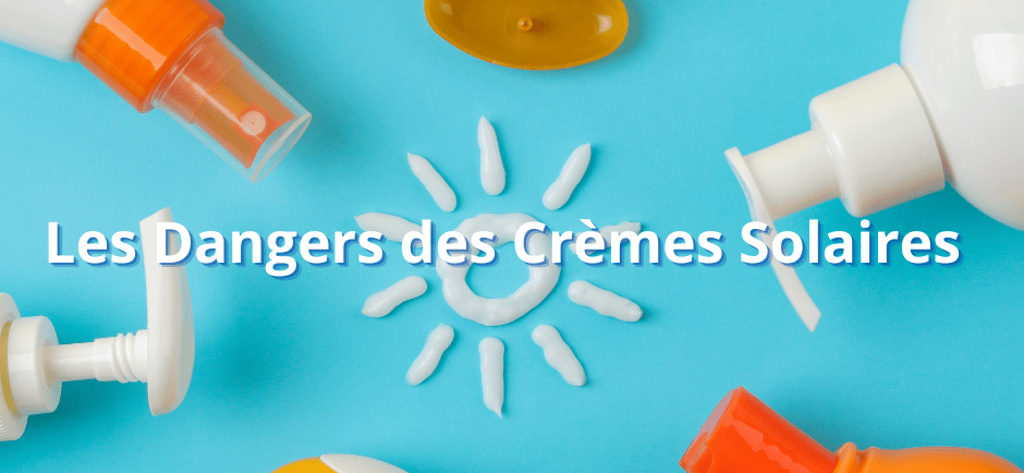 Les Dangers des Crèmes Solaires
