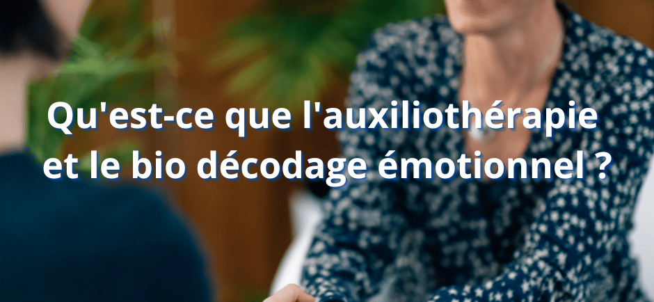 bio décodage émotionnel de l'auxiliothérapie