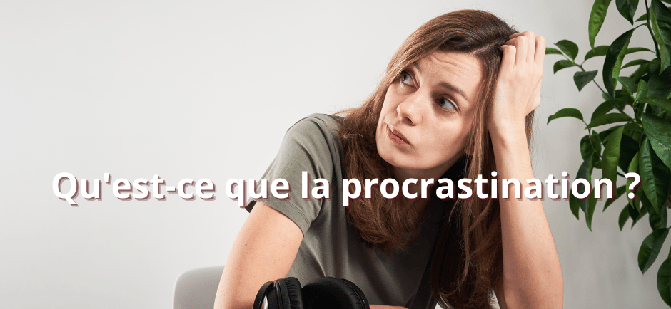 Qu'est-ce que la procrastination ?