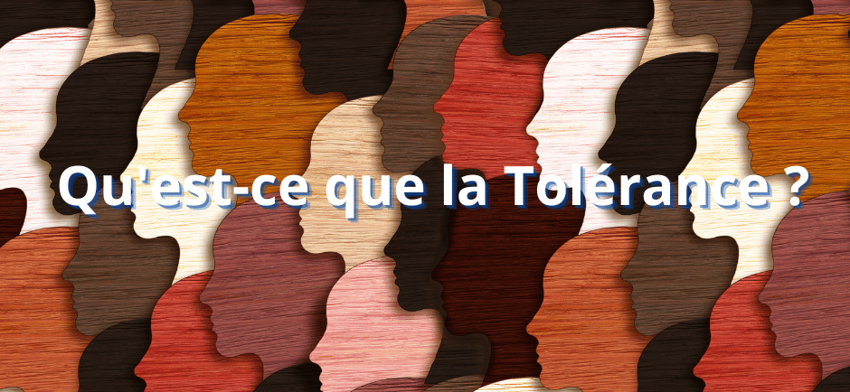 Qu'est-ce que la Tolérance ?
