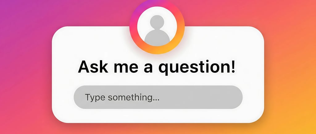 Instagram question sticker with text: “Ask me a question! Type something…”