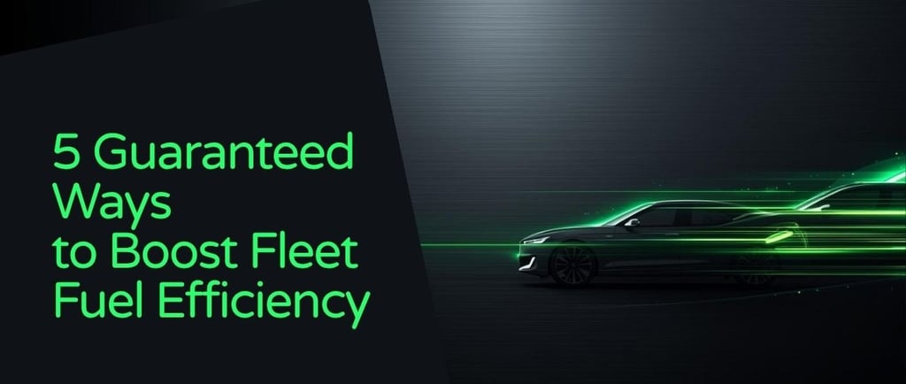 5 Guaranteed Ways to Boost Fleet Fuel Efficiency