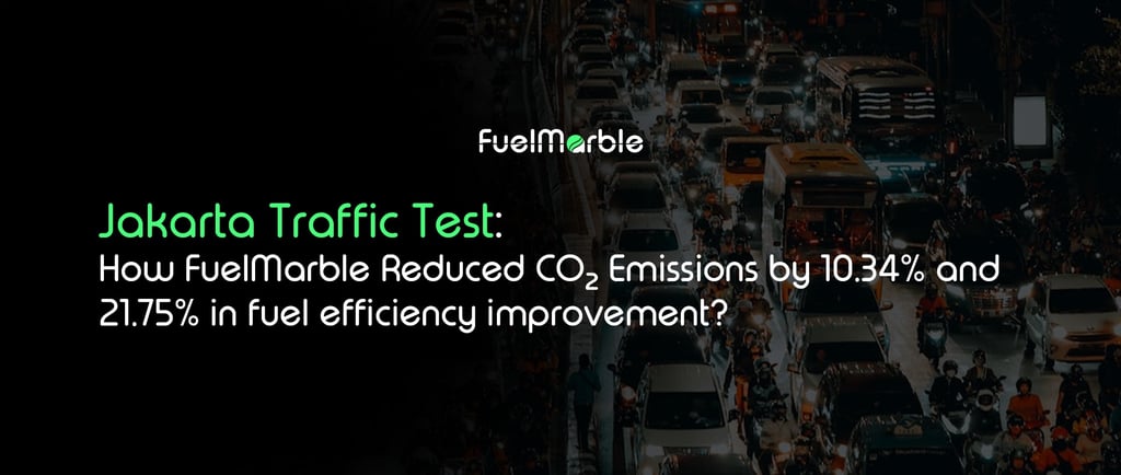 Jakarta Traffic Test: How FuelMarble Reduced CO₂ Emissions by 10.34% and improved fuel efficiency by 21.75%