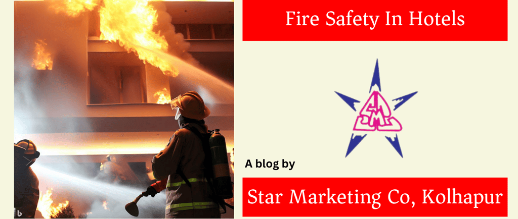 A blog post about fire safety measures in hotels by Star Marketing Co, kolhapur
