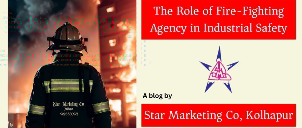 Fire-fighting agency and Industrial Safety, a blog by Star Marketing Co, Kolhapur