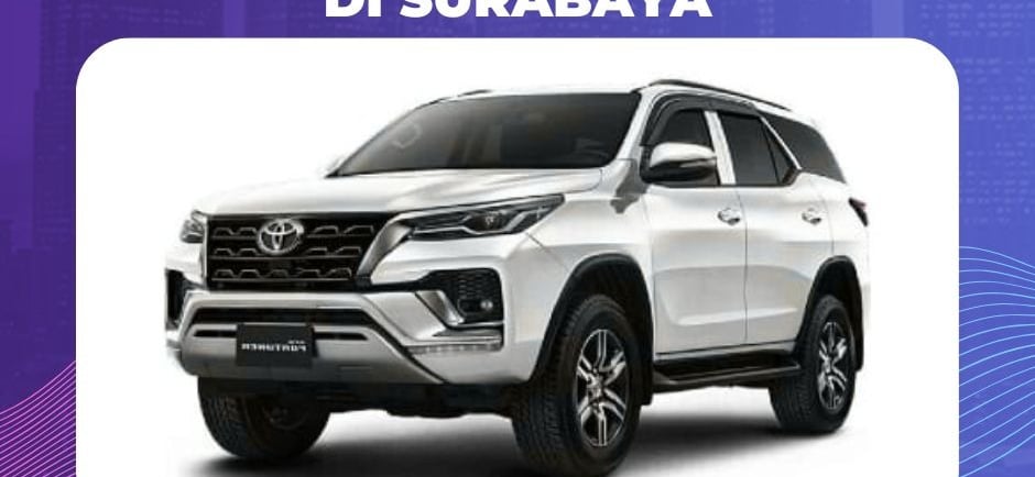 Harga Sewa Mobil Toyota Fortuner di Surabaya