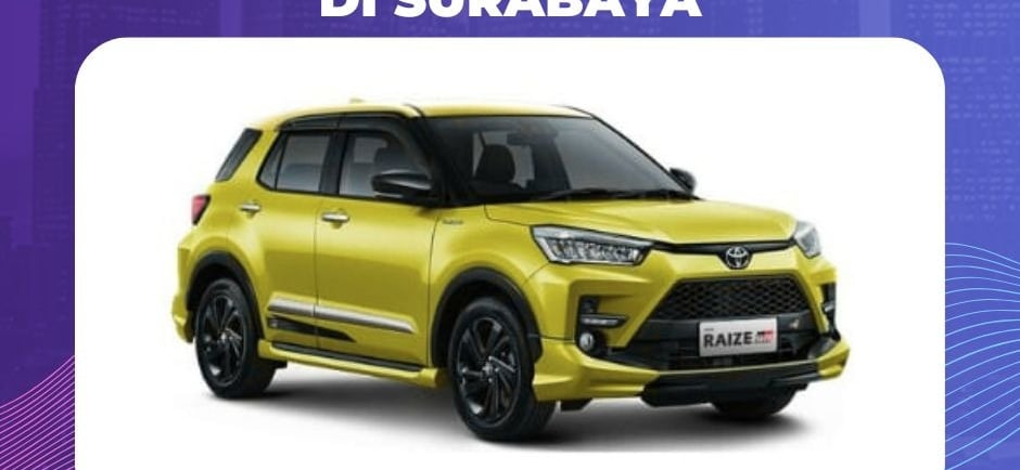 Harga Sewa Mobil Toyota Raize di Surabaya