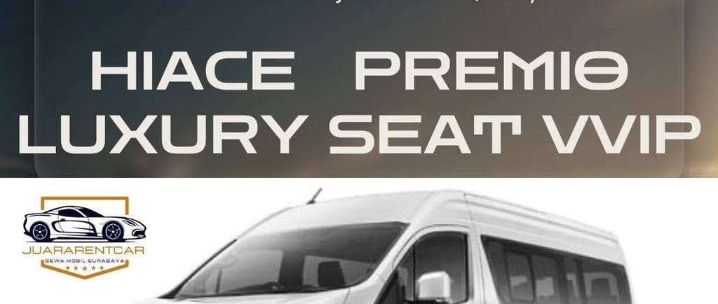 Sewa Mobil Hiace Premio Luxury VVIP President Suite