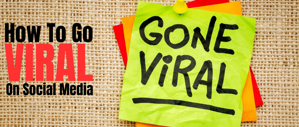 how to go viral on social media