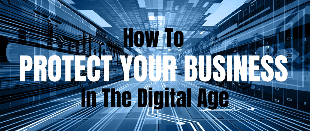 how to protect your business in the digital age