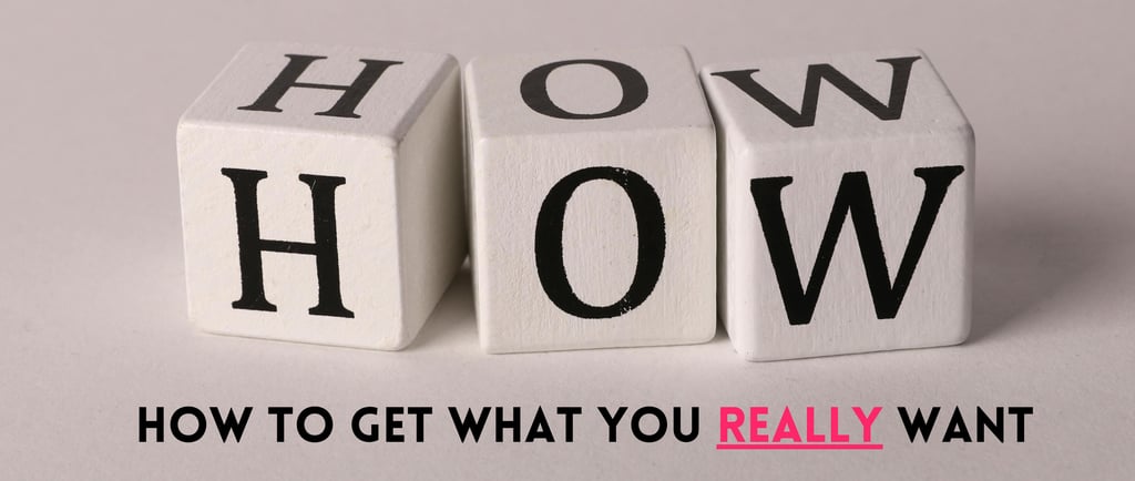 how to get what you really want