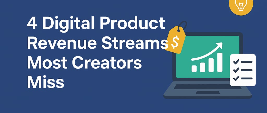 4 Digital Product Revenue Streams Most Creators Miss
