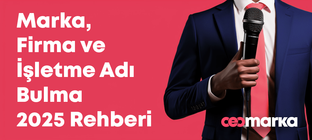 Marka, Firma ve İşletme Adı Bulma: 2025 Rehberi