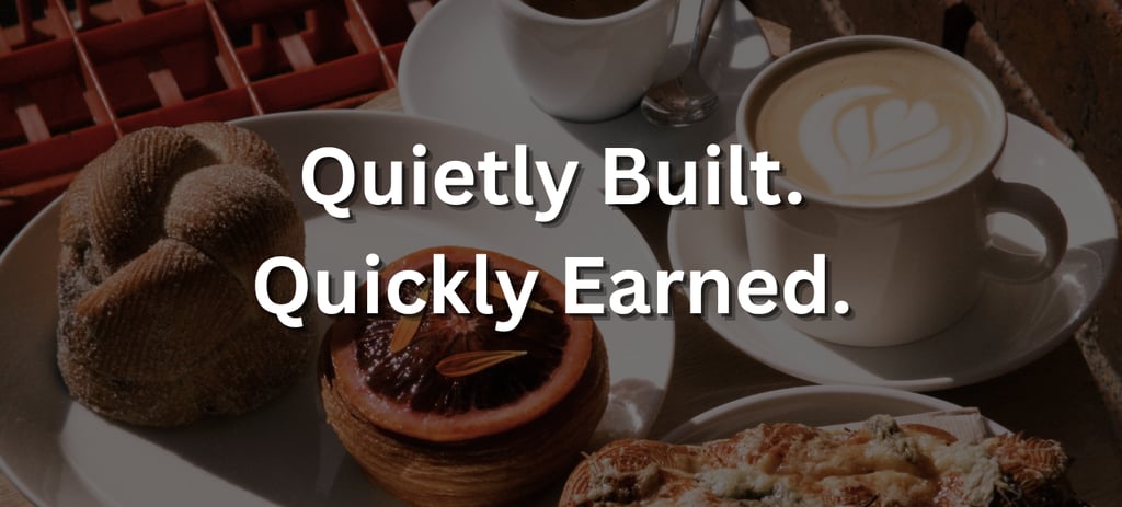 Quietly Built. Quickly Earned.