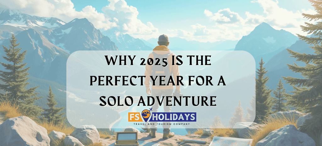 Why 2025 is the Perfect Year for a Solo Adventure