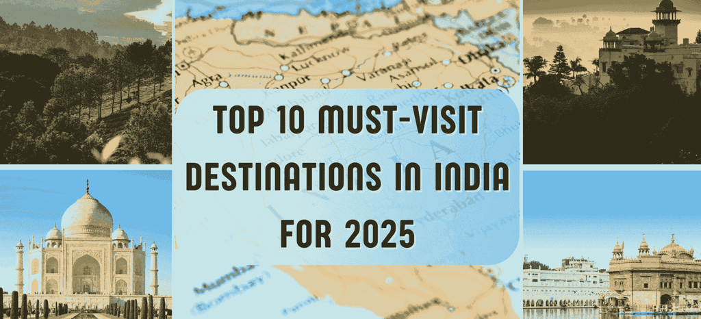 top 10 must visit destination in india 2025