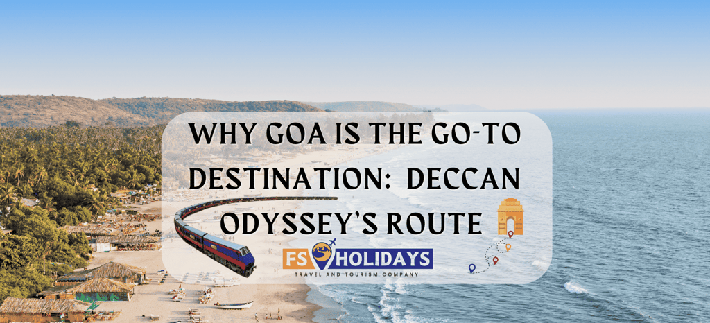 Why Goa is the Go-To Destination: Deccan Odyssey’s Route
