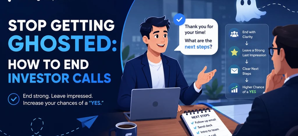 Stop Getting Ghosted: How to End Investor Calls