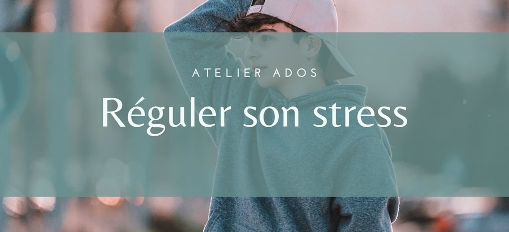 atelier ados réguler son stress