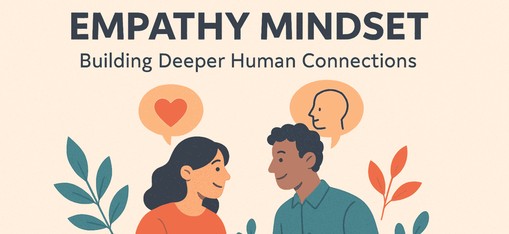 Empathy Mindset: Building Deeper Human Connections