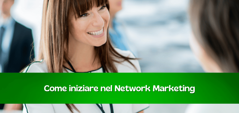 Come iniziare nel Network marketing