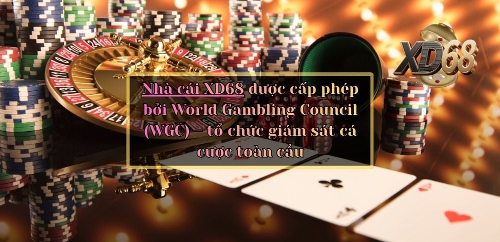 Nhà cái XD68 được cấp phép bởi World Gambling Council (WGC) – tổ chức giám sát cá cược toàn cầu