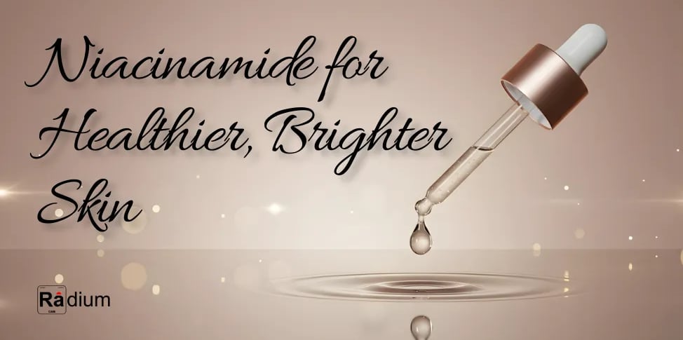 Niacinamide for healthier brighter skin
