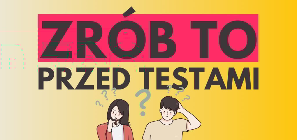 co warto zrobić przed testami?