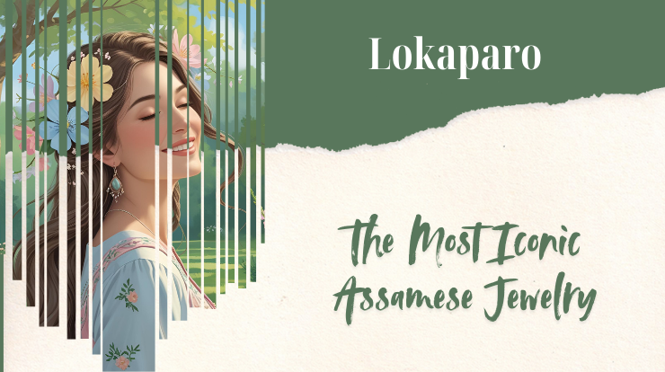 Lokaparo: The Most Iconic Assamese Jewelry