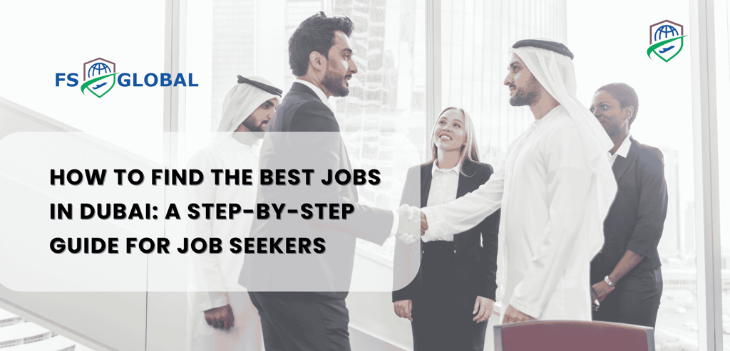 How to Find the Best Jobs in Dubai: A Step-by-Step Guide for Job Seekers