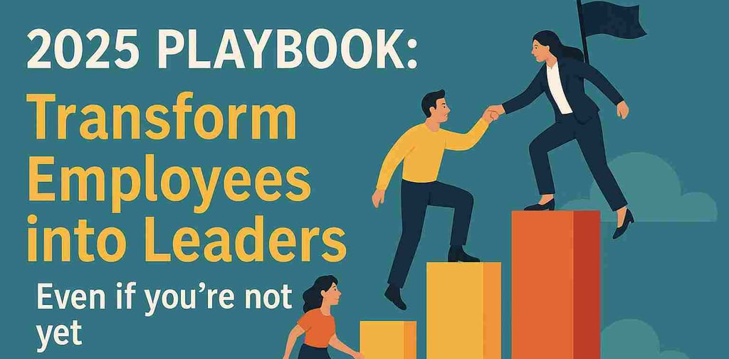 2025 Playbook: Transform Employees into Leaders
