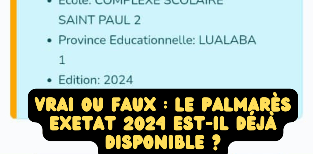 Vrai ou Faux  Le palmarès Exetat 2024 est-il déjà disponible